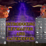 New Eurorack Designs: Keymaster and Gatekeeper